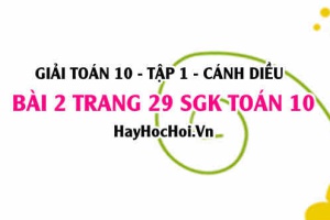 Giải bài 2 trang 29 Toán 10 tập 1 SGK Cánh Diều